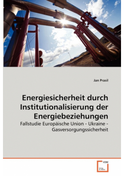 Energiesicherheit durch Institutionalisierung der Energiebeziehungen