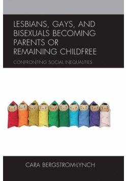 Lesbians, Gays, and Bisexuals Becoming Parents or Remaining Childfree