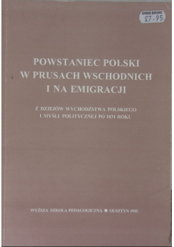 Powstaniec Polski w Prusach Wschodnich i na emigracji