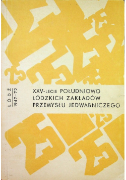 XXV lecie południowo łódzkich zakładów przemysłu jedwabniczego