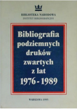 Bibliografia podziemnych druków zawartych z lat 1976 - 1989