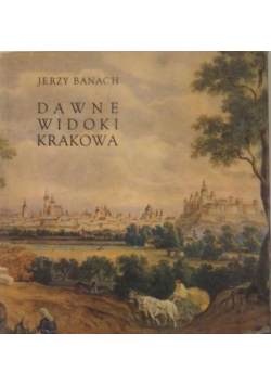 Dawne widoki Krakowa