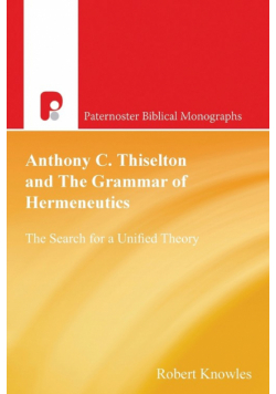 Anthony C. Thiselton and the Grammar of Hermeneutics