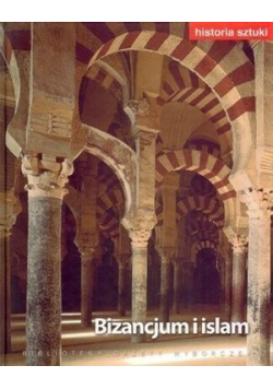 Historia sztuki Tom 5 Bizancjum i islam