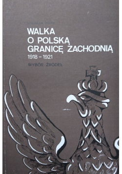 Walka o polską granicę zachodnią 1918 - 1921
