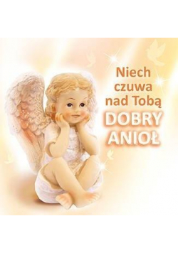 Niech czuwa nad tobą dobry anioł
