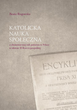 Katolicka nauka społeczna o ekonomicznej roli państwa w Polsce w okresie II Rzeczypospolitej