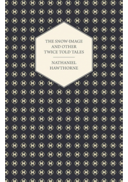 The Snow-Image and Other Twice Told Tales