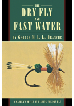 The Dry Fly and Fast Water