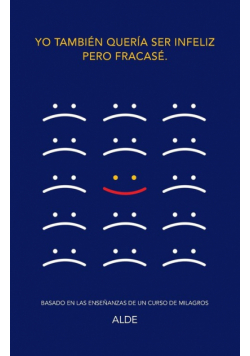 Yo también quería ser infeliz pero fracasé.