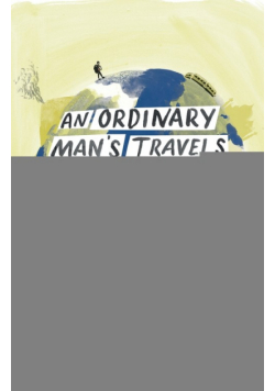 An Ordinary Man's Travels in an Extraordinary World