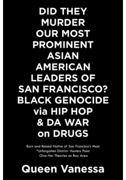Did They Murder Our Most Prominent Asian American Leaders of San Francisco?  Black Genocide Via Hip Hop & Da War on Drugs