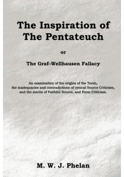 The Inspiration of the Pentateuch, Or, the Graf-Wellhausen Fallacy
