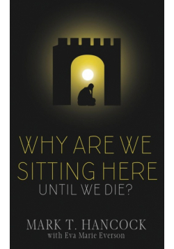 Why Are We Sitting Here Until We Die?