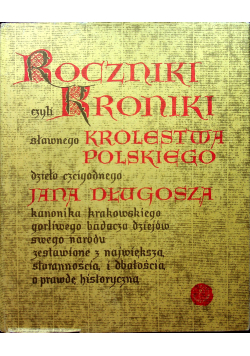 Rocznik Czyli Kroniki Sławnego Królestwa Polskiego Księga