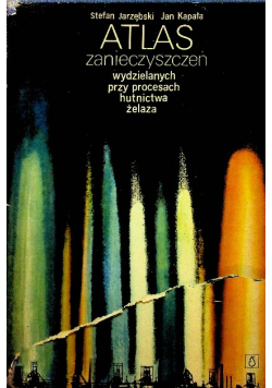 Atlas zanieczyszczeń wydzielanych przy procesach hutnictwa żelaza