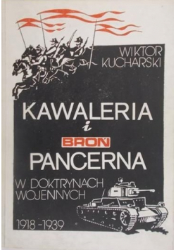 Kawaleria i broń pancerna w doktrynach wojennych 1918-1939