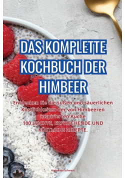 Das Komplette Kochbuch Der Himbeer