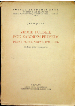 Ziemie polskie pod zaborem pruskim Prusy Południowe 1793 1806