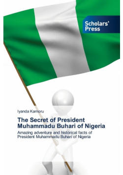 The Secret of President Muhammadu Buhari of Nigeria