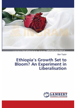 Ethiopia's Growth Set to Bloom? An Experiment in Liberalisation