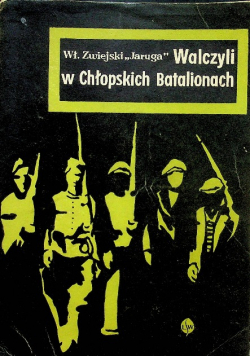 Walczyli w Chłopskich Batalionach