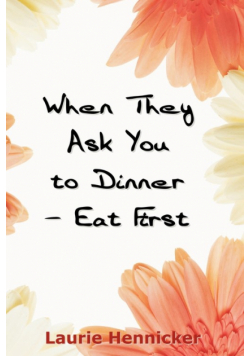 When They Invite You to Dinner - Eat First