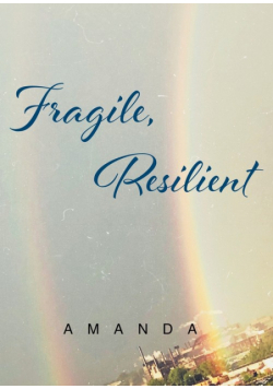 Fragile, Resilient