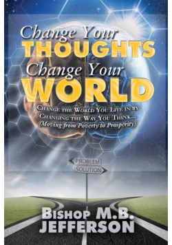 Change Your Thoughts Change Your World