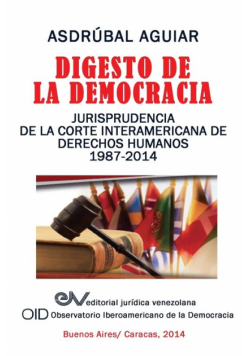 Digesto de La Democracia. Jurisprudencia de La Corte Interamericana de Derechos Humanos 1987-2014