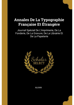 Annales De La Typographie Française Et Étrangère
