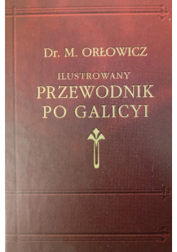 Ilustrowany Przewodnik Po Galicyi Reprint z 1919