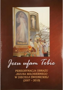 Jezu ufam Tobie Peregrynacja obrazu Jezusa Miłosiernego