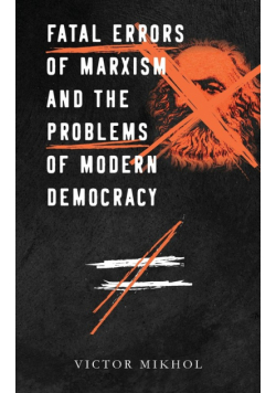 Fatal Errors of Marxism and the Problems of Modern Democracy