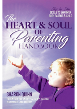 The Heart & Soul of Parenting Handbook