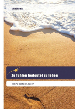 Zu fühlen bedeutet zu leben