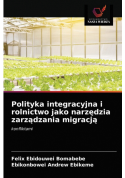 Polityka integracyjna i rolnictwo jako narzędzia zarządzania migracją