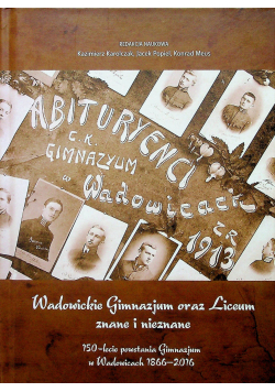 Wadowickie Gimnazjum oraz Liceum znane i nieznane