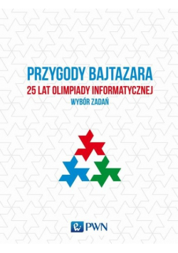 Przygody Bajtazara 25 lat Olimpiady Informatycznej wybór zadań