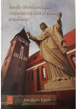Parafia Wniebowzięcia Najświętszej Maryi Panny w Kobiórze