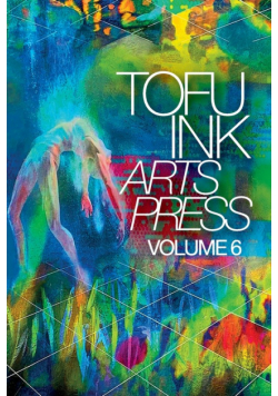 Tofu Ink Arts Press Volume 6