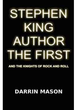 Stephen King Author the First and the Knights of Rock and Roll