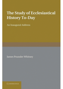 The Study of Ecclesiastical History To-Day