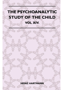 The Psychoanalytic Study Of The Child - Vol XIV.