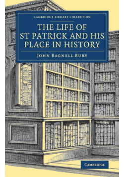 The Life of St Patrick and His Place in History