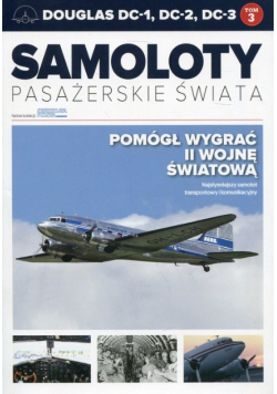 Samoloty pasażerskie świata Tom 3 Douglas DC-1, DC-2, DC-3