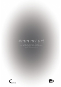 #mm Net Art-Internet Art in the Virtual and Physical Space of Its Presentation