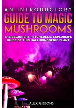 An Introductory Guide to Magic Mushrooms