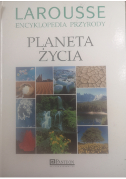 Larousse Encyklopedia przyrody Planeta życia