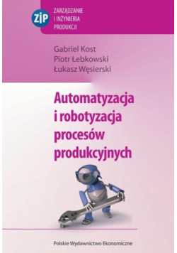Automatyzacja i robotyzacja procesów produkcyjnych
